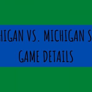 Michigan vs Michigan State 2021 Football Game Details